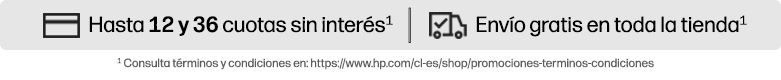 Hasta 12 y 36 cuotas sin interés* Envío gratis en toda la tienda* * Consultá términos y condiciones en: https://www.hp.com/cl-es/shop/promociones-terminos-condiciones