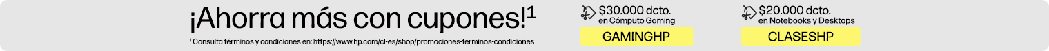 &iexcl;Ahorra m&aacute;s con CUPONES!* $30.000 dcto.* en C&oacute;mputo Gaming con cup&oacute;n: GAMINGHP, $20.000 dcto.* en Notebooks y Desktops con cup&oacute;n: CLASESHP, * Consulta t&eacute;rminos y condiciones en: https://www.hp.com/cl-es/shop/promociones-terminos-condiciones