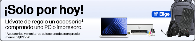 &iexcl;Solo por hoy! Ll&eacute;vate de regalo un accesorio* comprando una PC o impresora. * Accesorios y monitores seleccionados con precio menor a $89.990